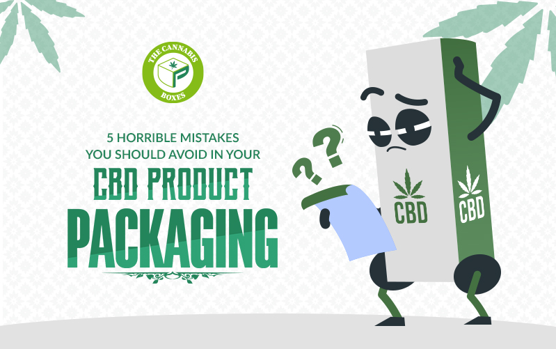 5 Horrible Mistakes You Should Avoid in Your CBD Product Packaging