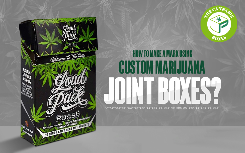 How To Make A Mark Using Custom Marijuana Joint Boxes?