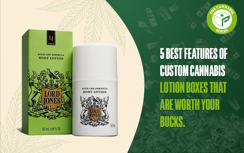 5 Best Features of Custom Cannabis Lotion Boxes That Are Worth Your Buck