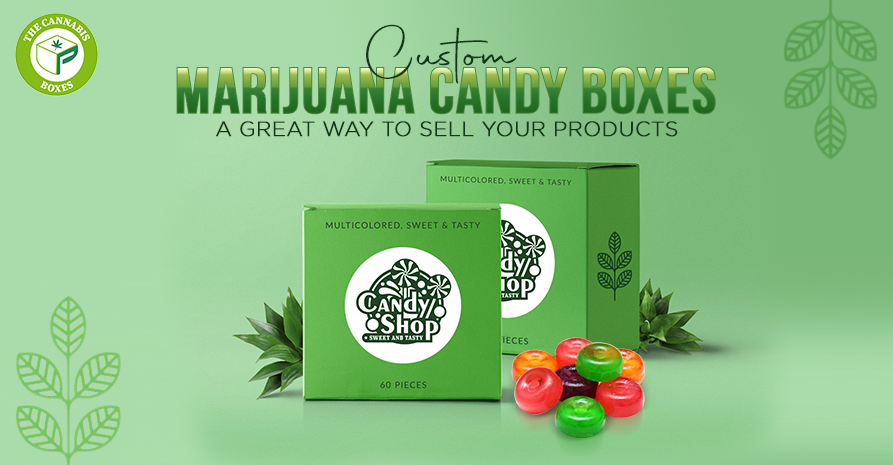 Custom Marijuana Candy Boxes a Great Way To Sell Your Products