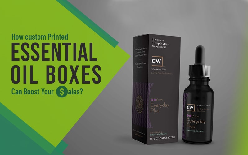 How Custom Essential Oil Boxes Can Help Grow Your Sales?