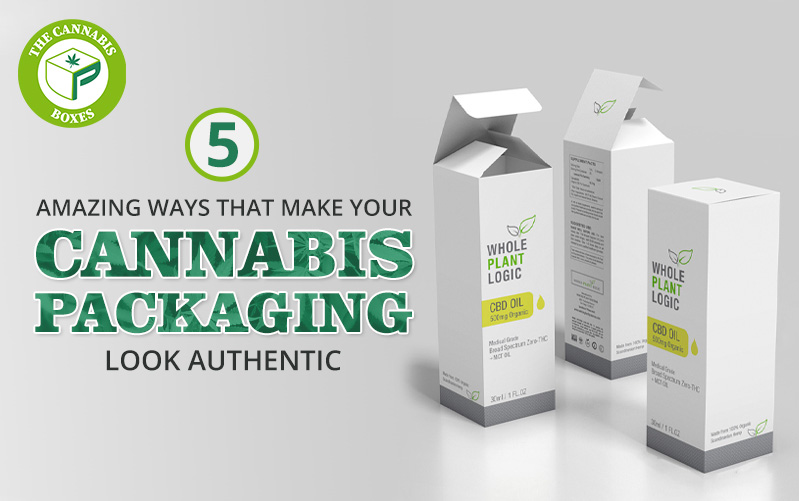 5 Amazing Ways That Make Your Cannabis Packaging Look Authentic
