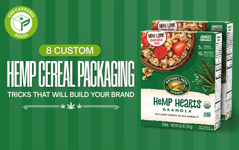 8 Custom Hemp Cereal Packaging Tricks That Will Build Your Brand