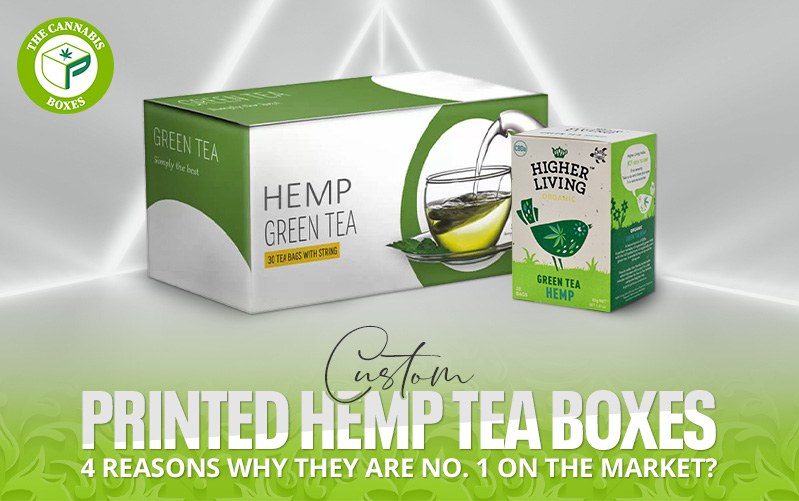 Custom Printed Hemp Tea Boxes: 4 Reasons Why They Are No. 1 on the Market