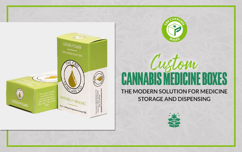Custom Cannabis Medicine Boxes: The Modern Solution for Medicine Storage and Dispensing