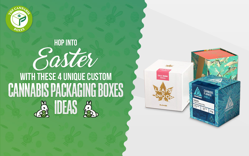 Hop into Easter with These 4 Unique Custom Cannabis Packaging Ideas