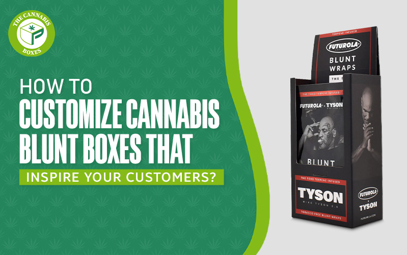 How to Customize Cannabis Blunt Boxes That Inspire Your Customers?