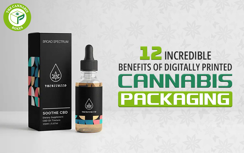 12 Incredible Benefits of Digitally Printed Cannabis Packaging