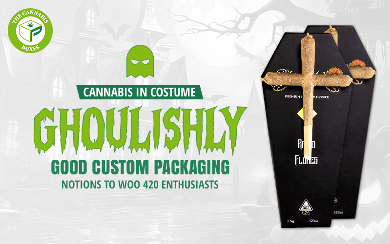 Cannabis in Costume: Ghoulishly Good Custom Packaging Notions to Woo 420 Enthusiasts