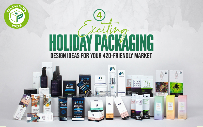4 Exciting Holiday Packaging Design Ideas for Your 420-Friendly Market