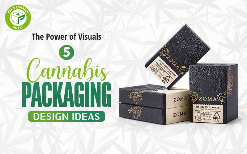 The Power of Visuals: 5 Cannabis Packaging Design Ideas