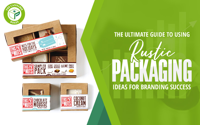 The Ultimate Guide to Using Rustic Packaging Ideas for Branding Success
