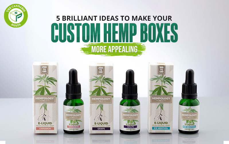 5 Brilliant Ideas to Make Your Custom Hemp Boxes More Appealing