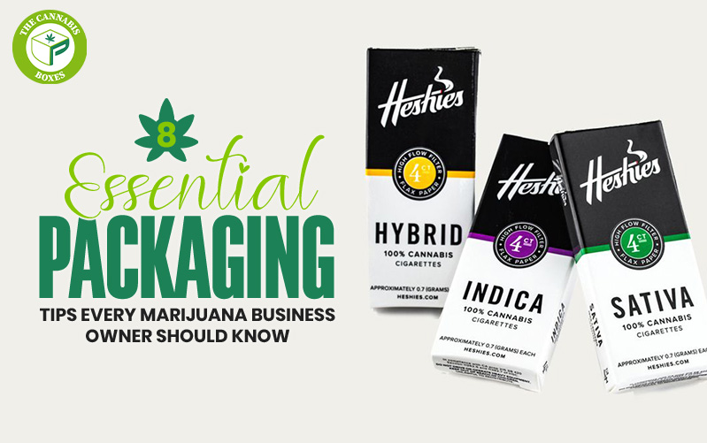 8 Essential Packaging Tips Every Marijuana Business Owner Should Know