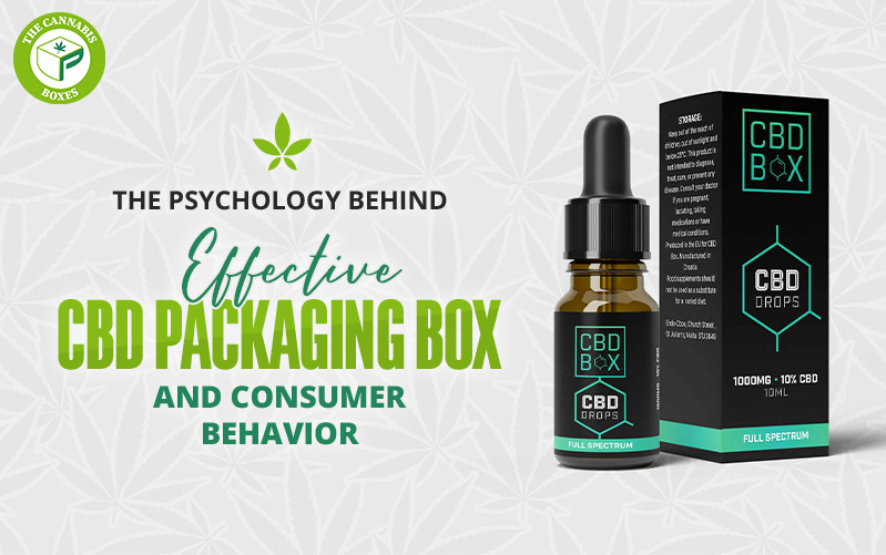 The Psychology Behind Effective CBD Packaging Boxes and Consumer Behavior