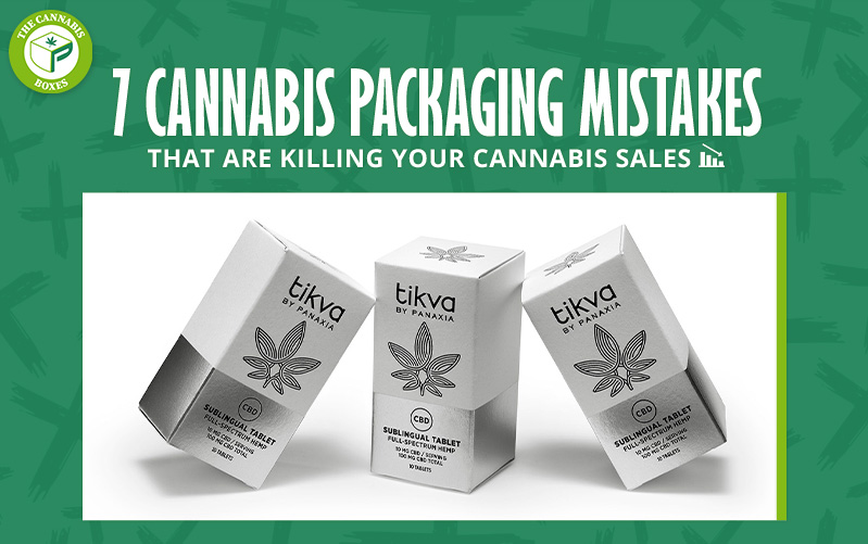7 Cannabis Packaging Mistakes That Are Killing Your Cannabis Sales