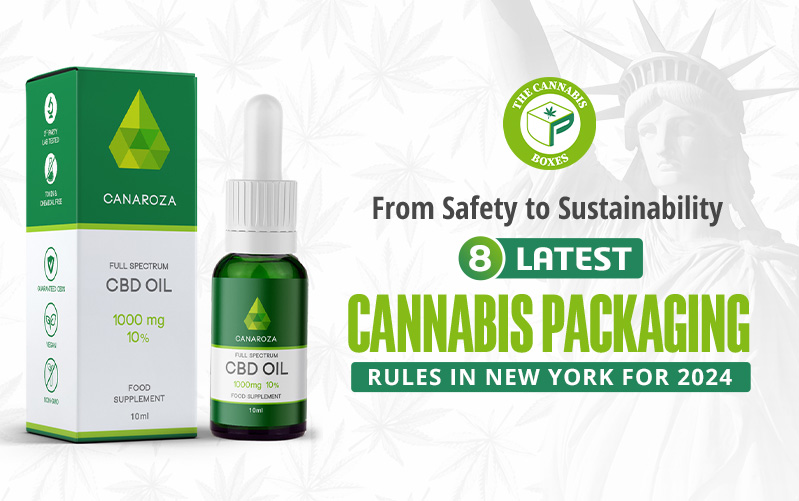 From Safety to Sustainability: 8 Latest Cannabis Packaging Rules in New York for 2024