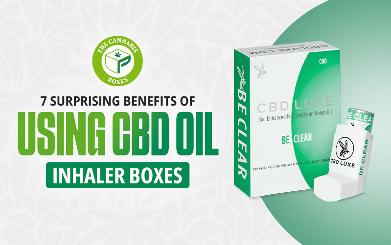 7 Surprising Benefits of Using CBD Oil Inhaler Boxes