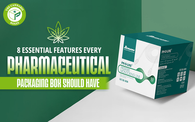 8 Essential Features Every Pharmaceutical Packaging Box Should Have