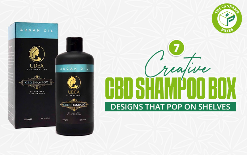 7 Creative CBD Shampoo Box Designs That Pop on Shelves