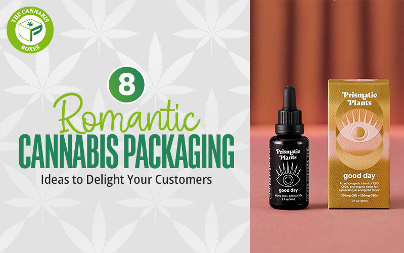 8 Romantic Cannabis Packaging Ideas to Delight Your Customers