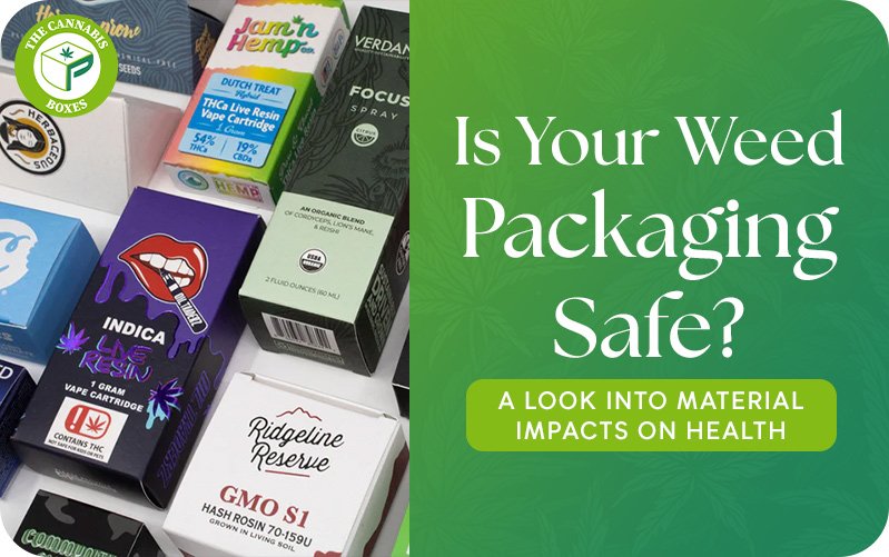 Is Your Weed Packaging Safe? A Look Into Material Impacts on Health