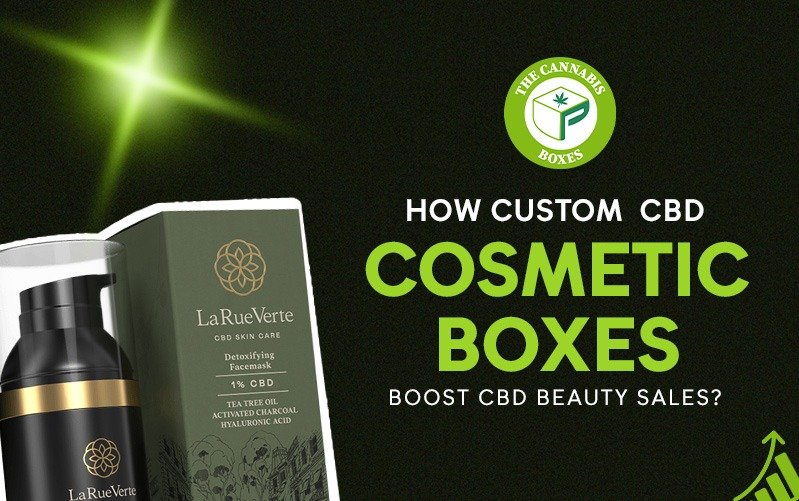 How Custom CBD Cosmetic Boxes Boost CBD Beauty Sales?